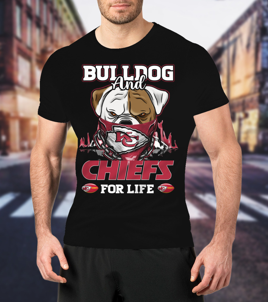 Bulldog And Chiefs For Life Kansas City Chiefs T-Shirt