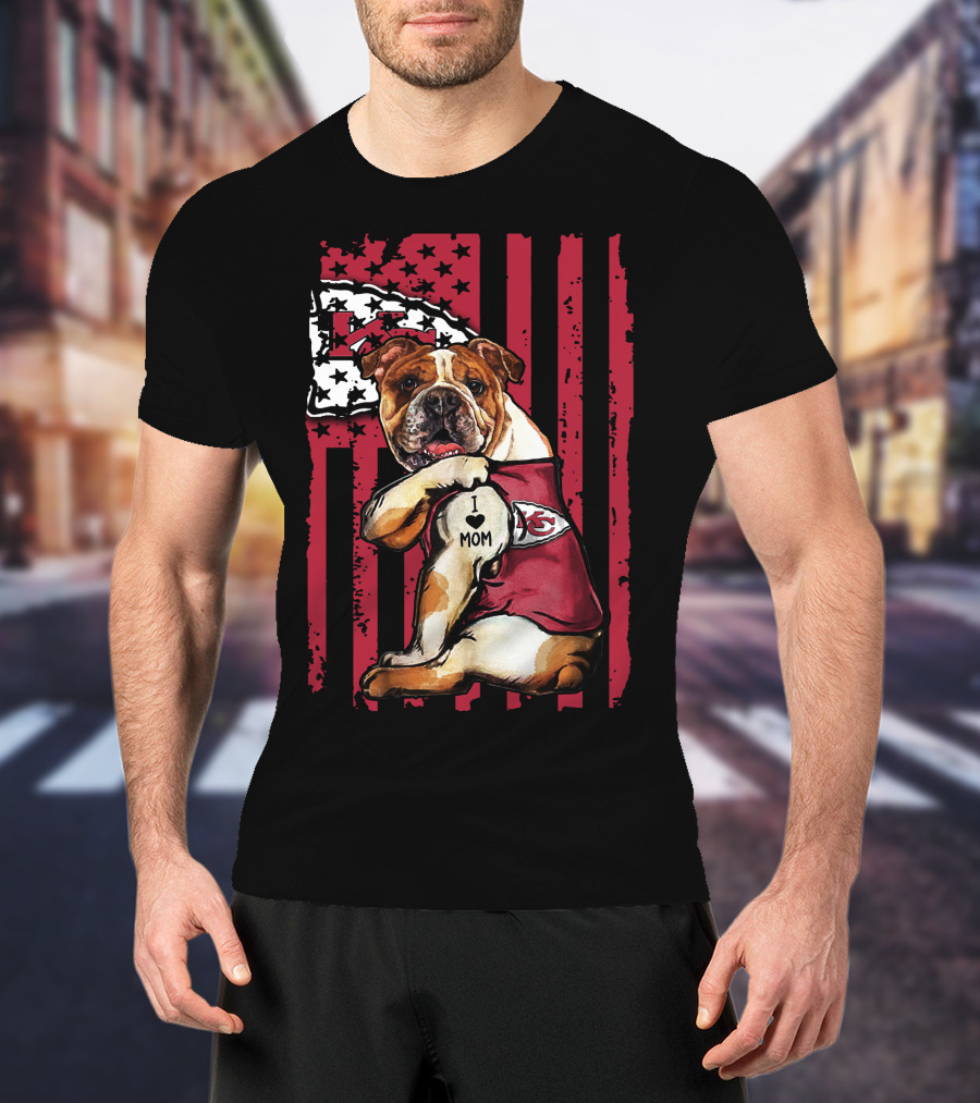 Bulldog I Love Mom Kansas City Chiefs American Flag T-Shirt