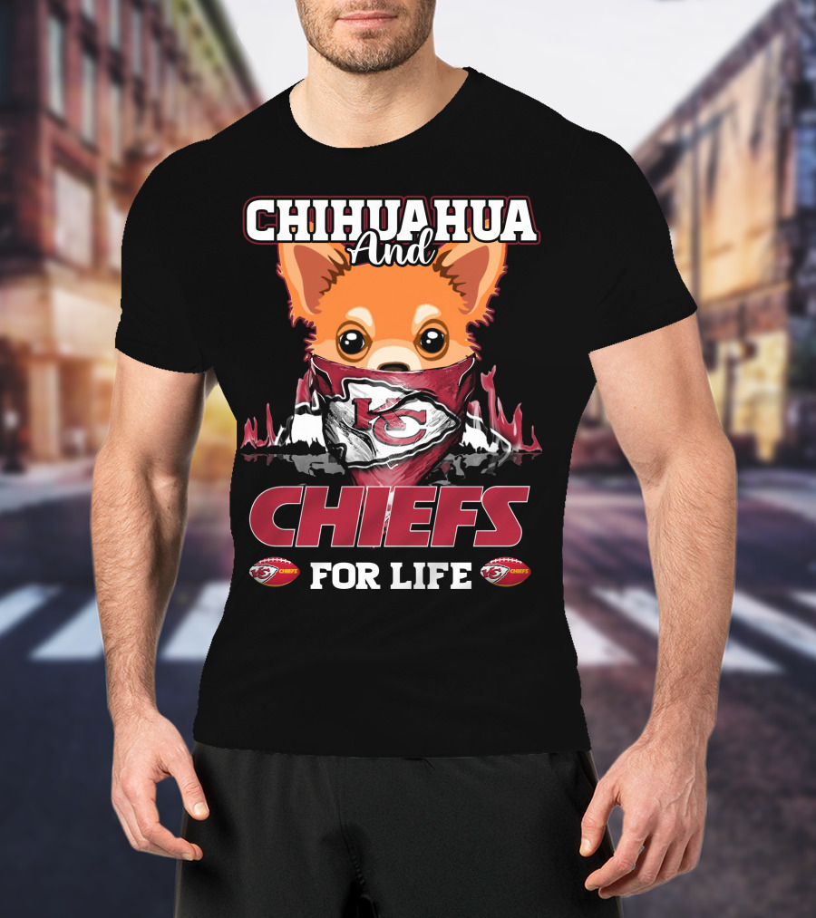 CHIHUAHUA And CHIEFS FOR LIFE T-Shirt
