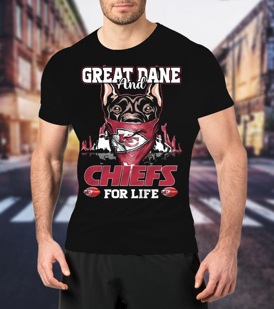 Great Dane And Kansas City Chiefs For Life T-Shirt