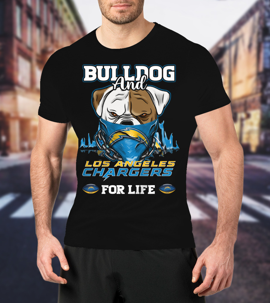 Bulldog And Los Angeles Chargers For Life T-Shirt