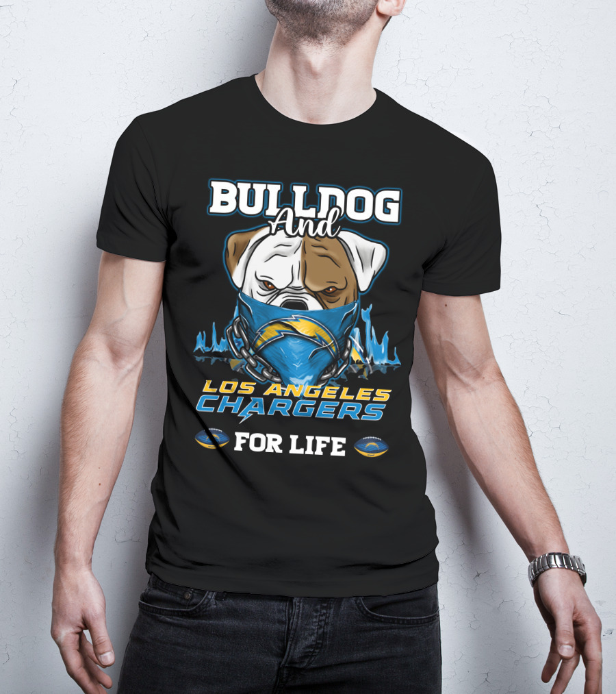 Bulldog And Los Angeles Chargers For Life T-Shirt