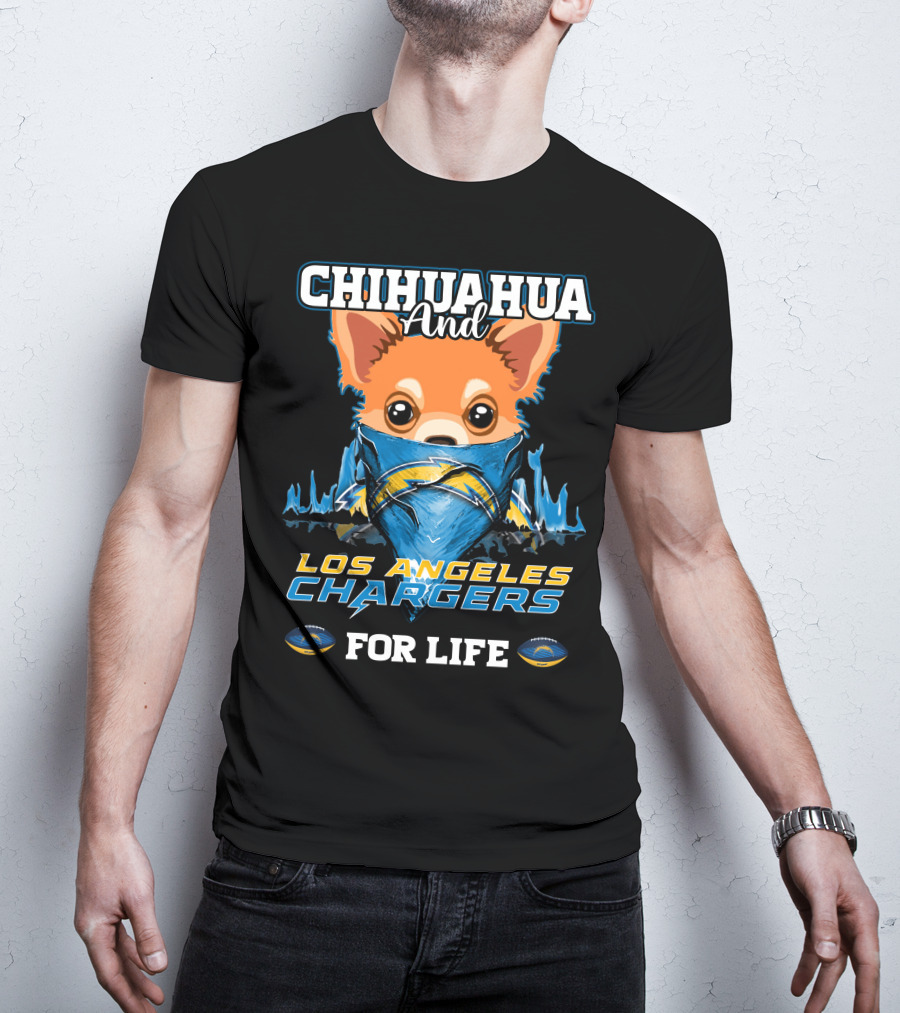 CHIHUAHUA And LOS ANGELES CHARGERS FOR LIFE T-Shirt