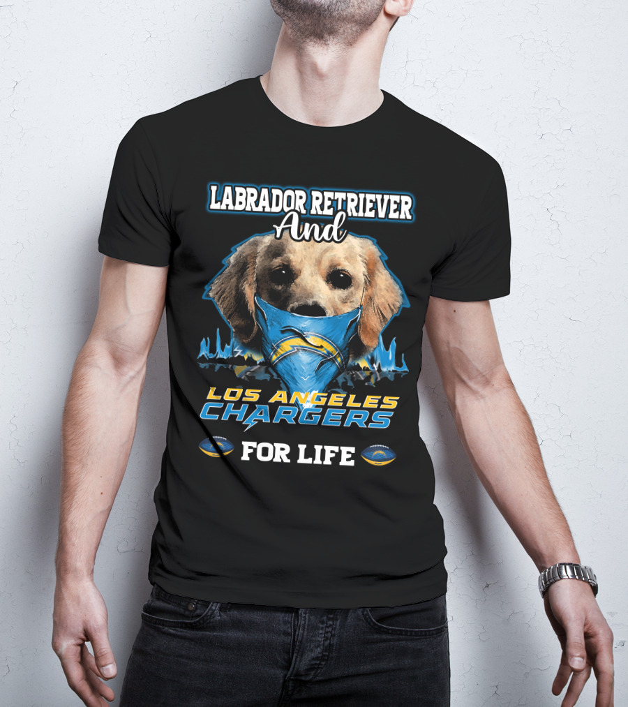 Labrador Retriever And Los Angeles Chargers For Life T-Shirt