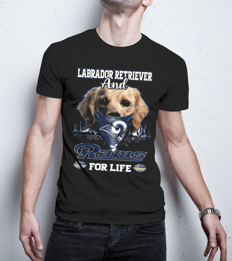 Labrador Retriever And Los Angeles Rams For Life T-Shirt