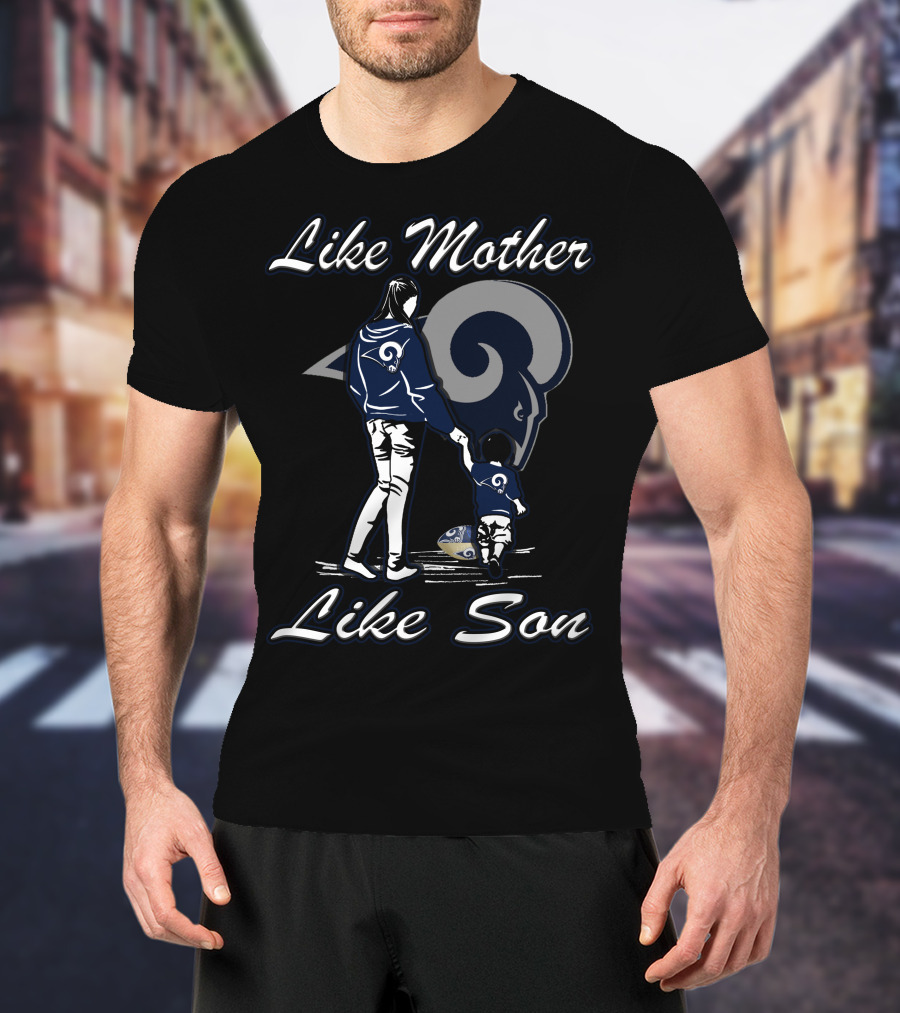 Like Mother Like Son Los Angeles Rams Lmls T-Shirt
