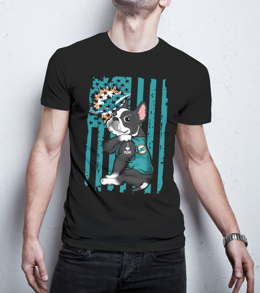 Boston Terrier I Love Mom Miami Dolphins Fan T-Shirt