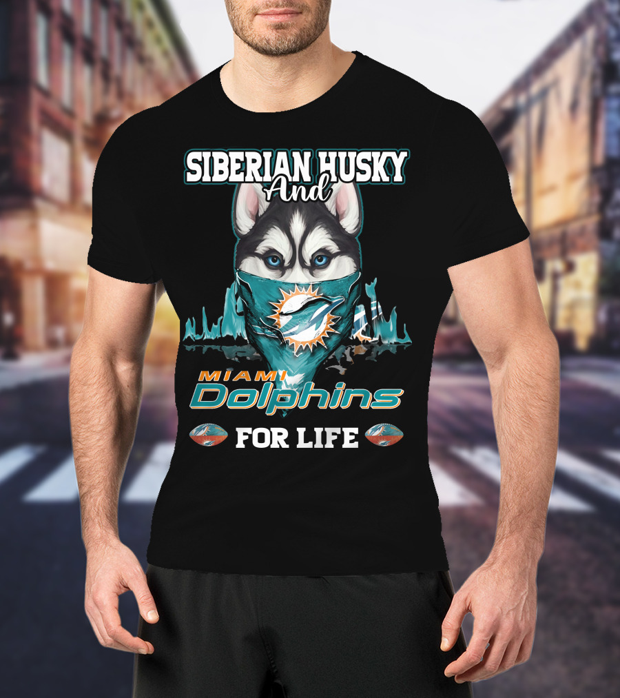 Siberian Husky And Miami Dolphins For Life T-Shirt