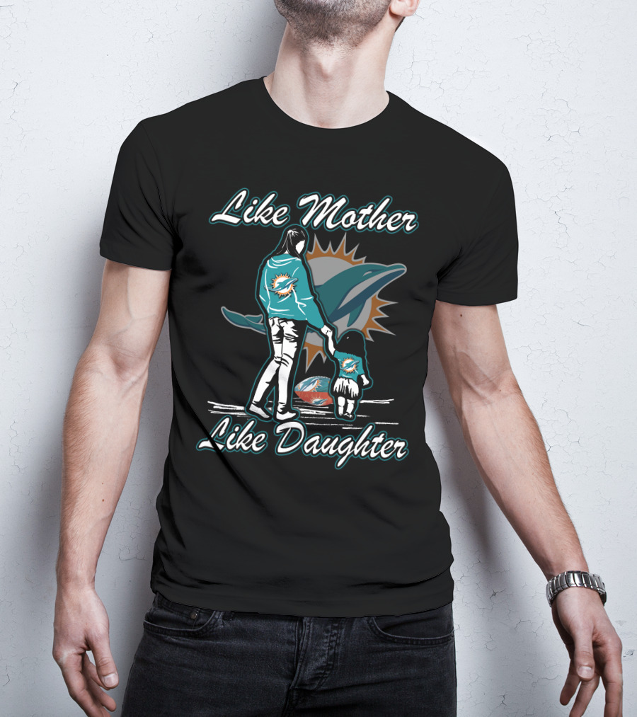 Like Mother Like Daughter Miami Dolphins T-Shirt