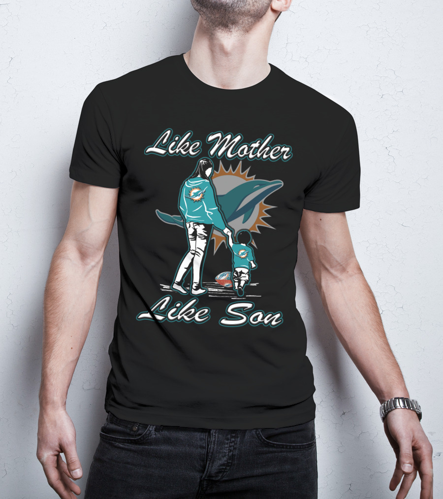 Like Mother Like Son Miami Dolphins T-Shirt