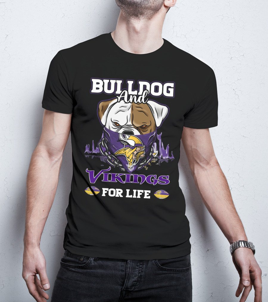 Bulldog And Vikings For Life Minnesota Vikings T-Shirt