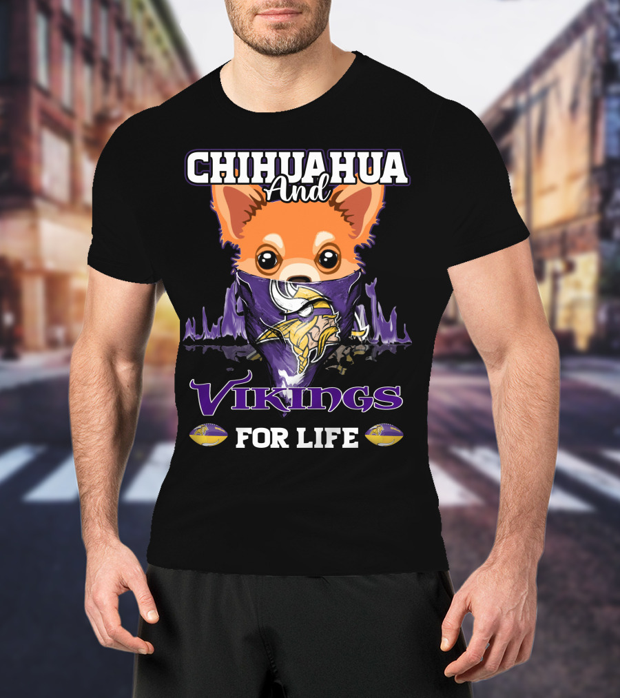 Chihuahua And Minnesota Vikings For Life T-Shirt