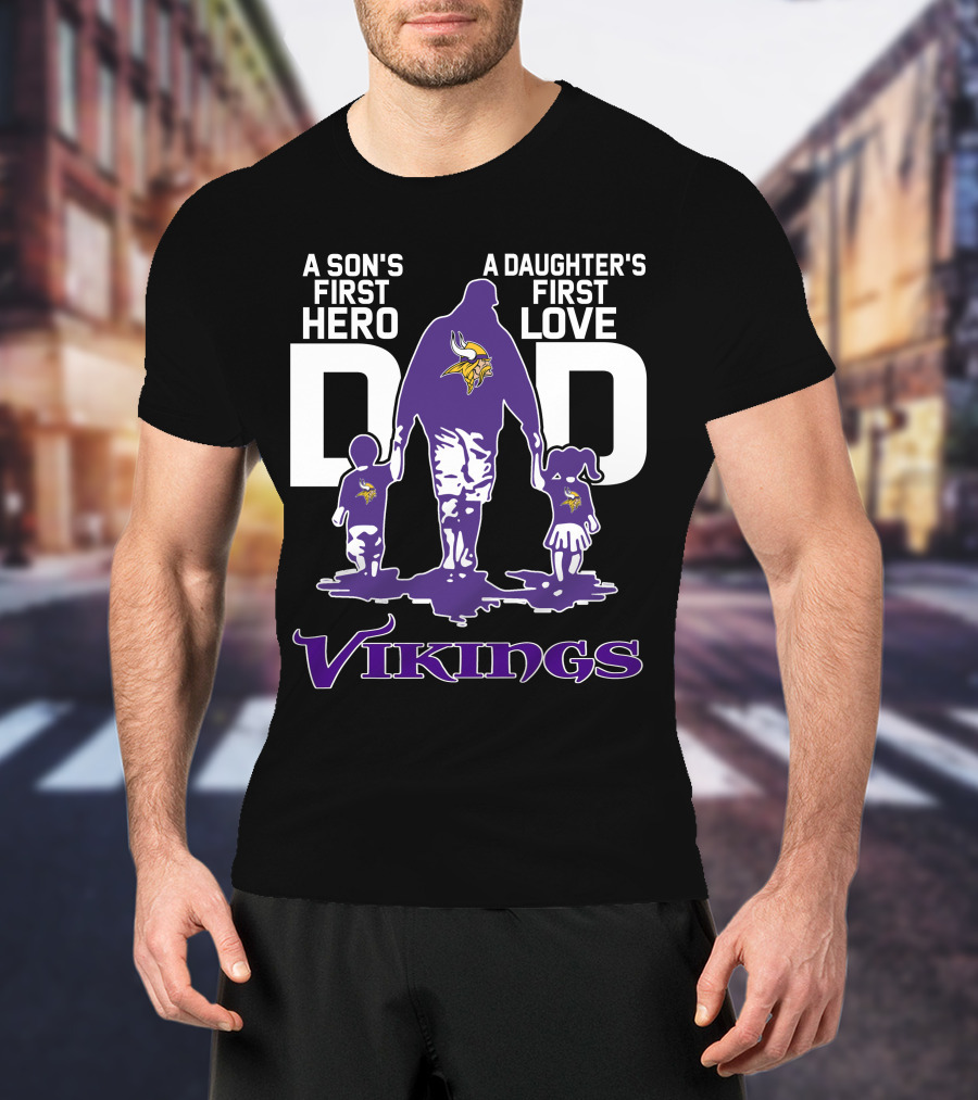 A Son's First Hero A Daughter's First Love Dad Vikings T-Shirt