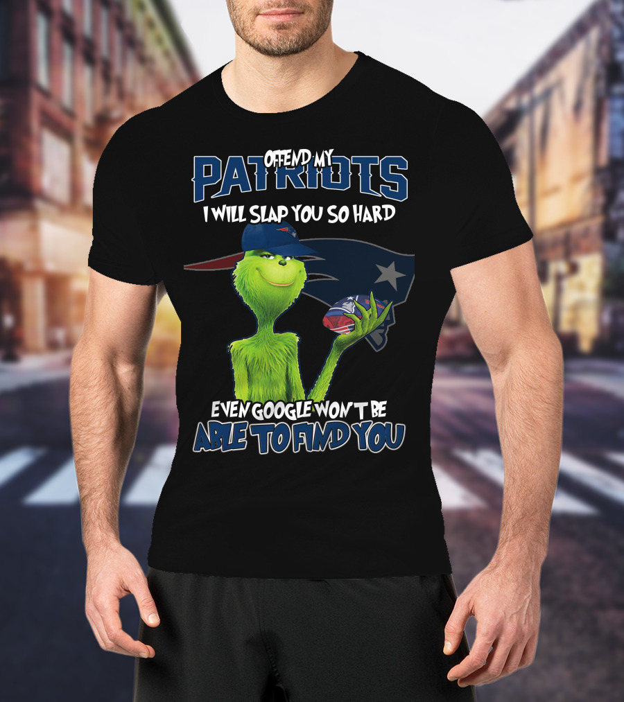 Offend My Patriots Grinch I Will Slap You So Hard Even Google Won't Be Able To Find You T-Shirt