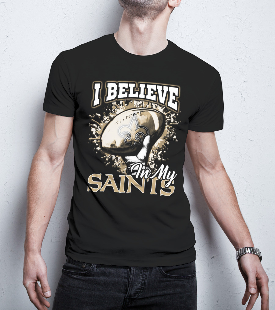 I Believe In My New Orleans Saints T-Shirt