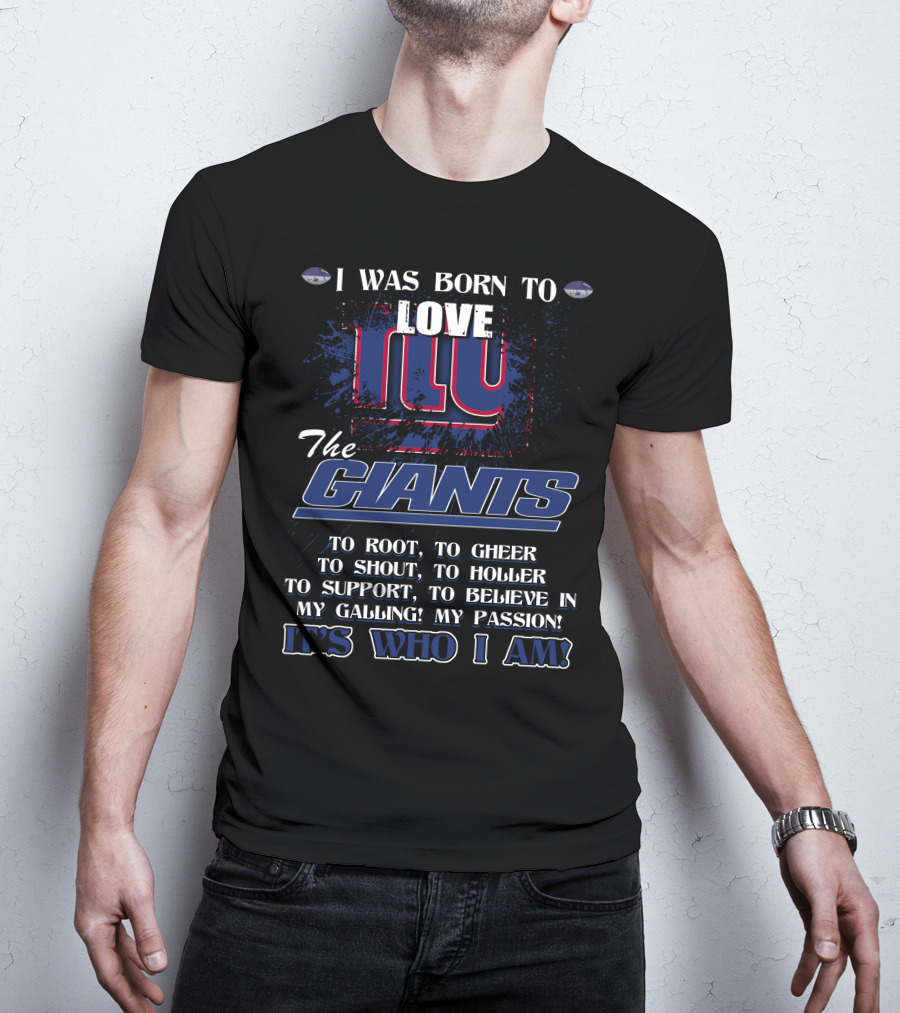 I Was Born To Love NY Giants It's Who I Am T-Shirt