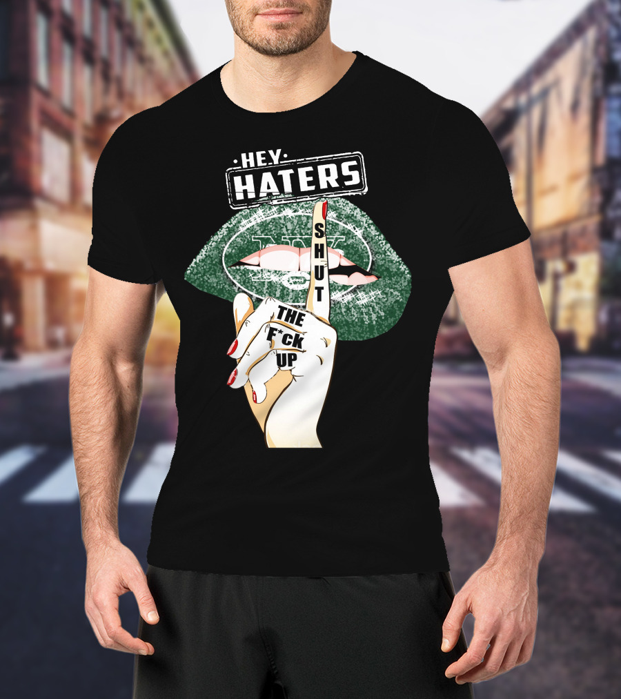 Hey Haters New York Jets Shut Up T-Shirt