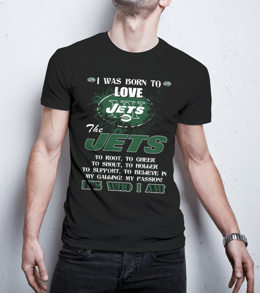 I Was Born To Love New York Jets It's Who I Am T-Shirt