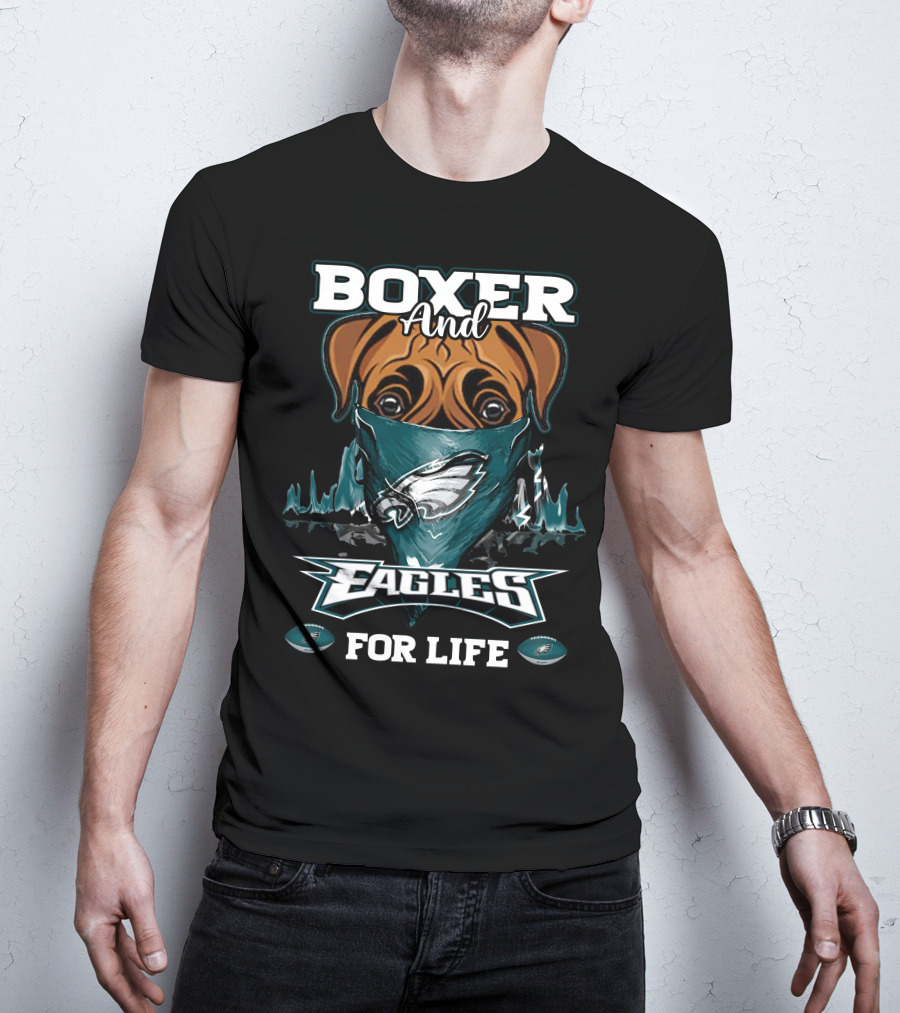 Boxer And Philadelphia Eagles For Life T-Shirt
