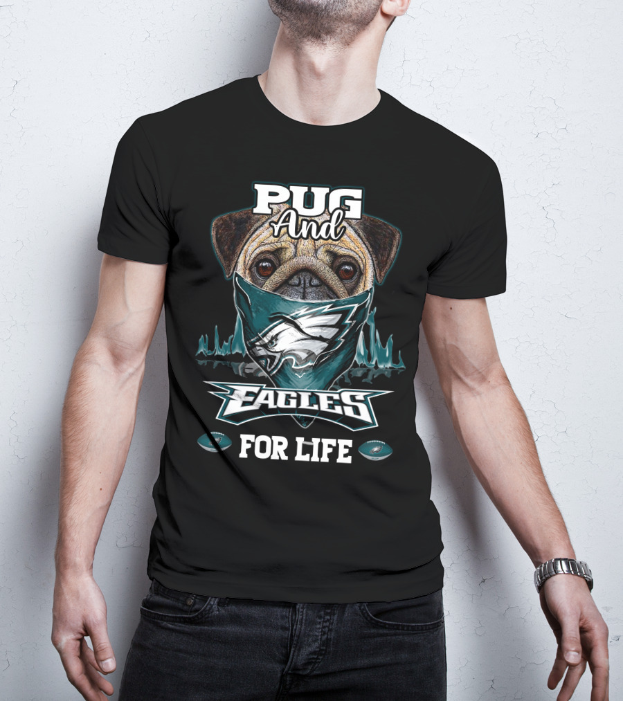 Pug And Eagles For Life Philadelphia T-Shirt