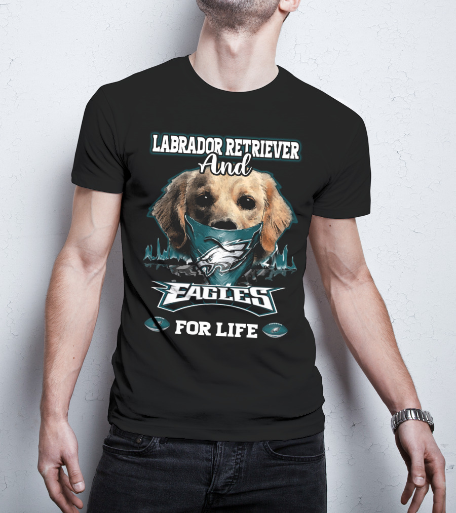 Labrador Retriever And Eagles For Life T-Shirt