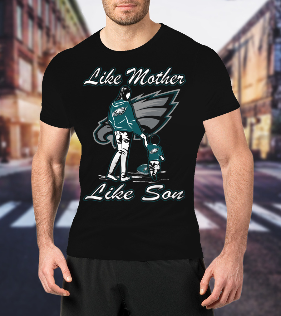 Like Mother Like Son Philadelphia Eagles T-Shirt