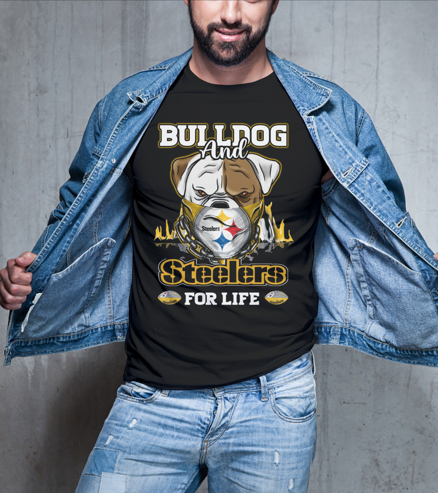 Bulldog And Steelers For Life T-Shirt
