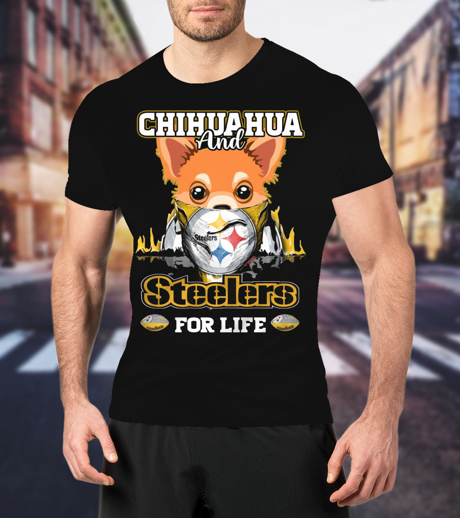 Chihuahua And Steelers For Life T-Shirt