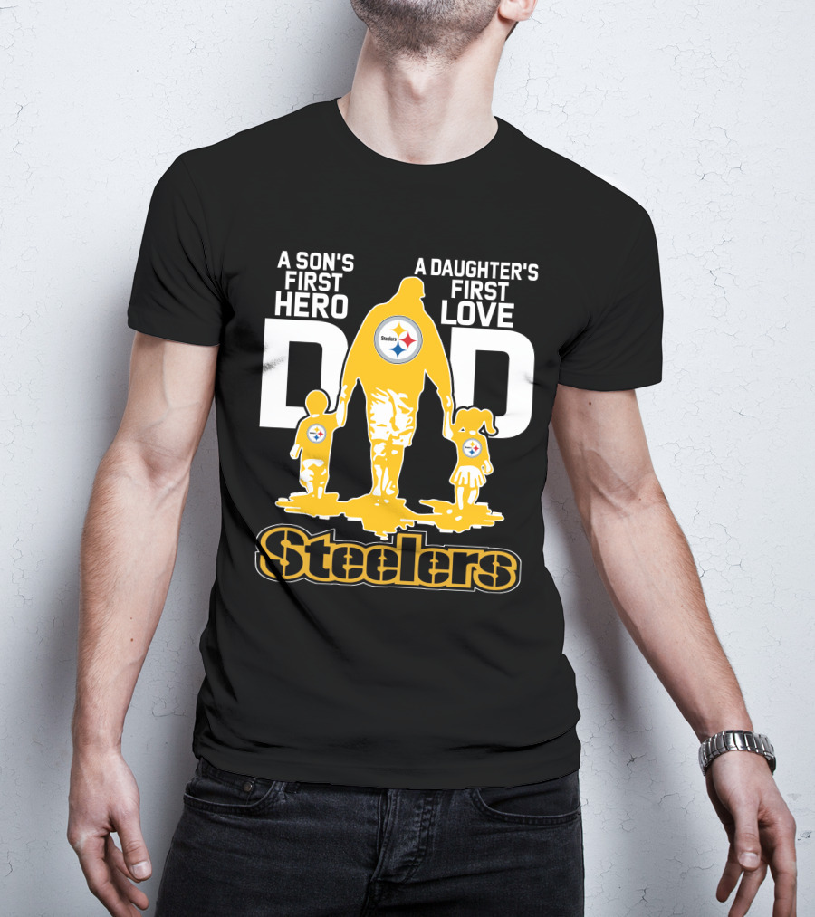 A Son's First Hero A Daughter's First Love Dad Steelers T-Shirt