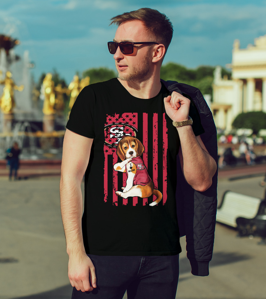 Beagle Wearing San Francisco 49ers Shirt With I Love Mom Tattoo And Stars And Stripes Background T-Shirt
