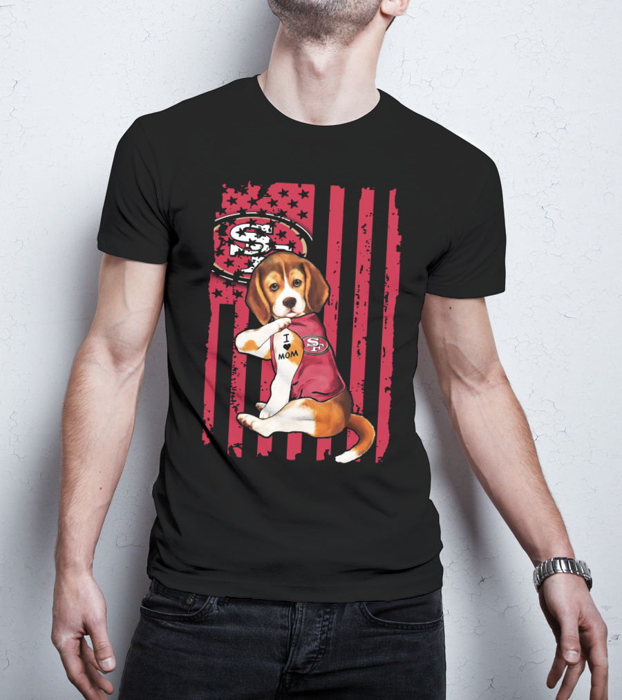 Beagle Wearing San Francisco 49ers Shirt With I Love Mom Tattoo And Stars And Stripes Background T-Shirt