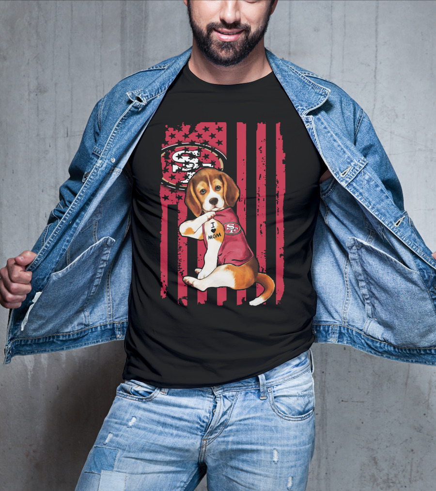 Beagle Wearing San Francisco 49ers Shirt With I Love Mom Tattoo And Stars And Stripes Background T-Shirt