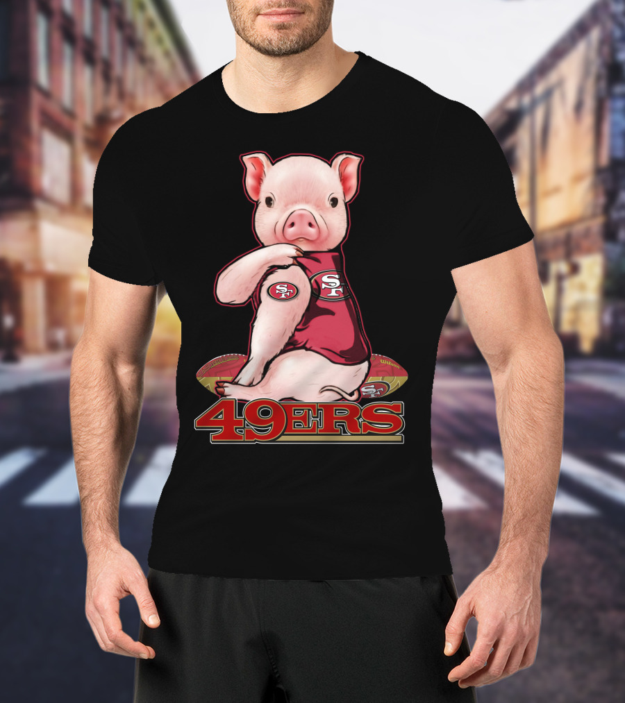 Pig Wearing San Francisco 49ers Jersey With Football T-Shirt