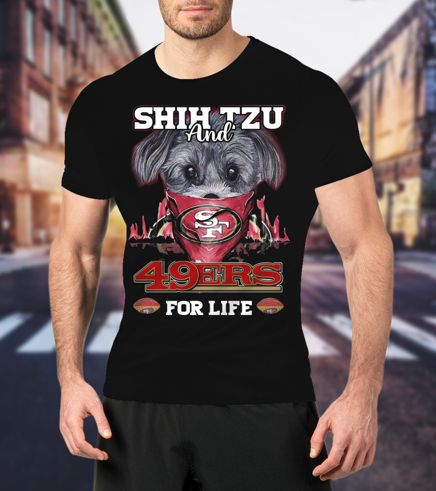 Shih Tzu And 49Ers For Life San Francisco 49Ers T-Shirt