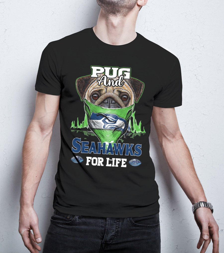 Pug And Seahawks For Life T-Shirt