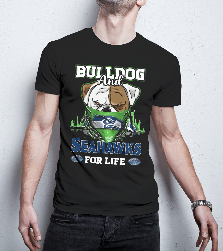 Bulldog And Seahawks For Life T-Shirt