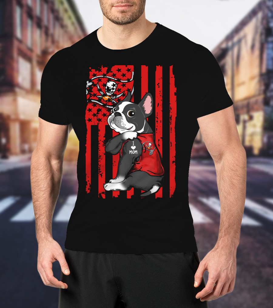 Boston Terrier I Love Mom Tampa Bay Buccaneers Flag T-Shirt