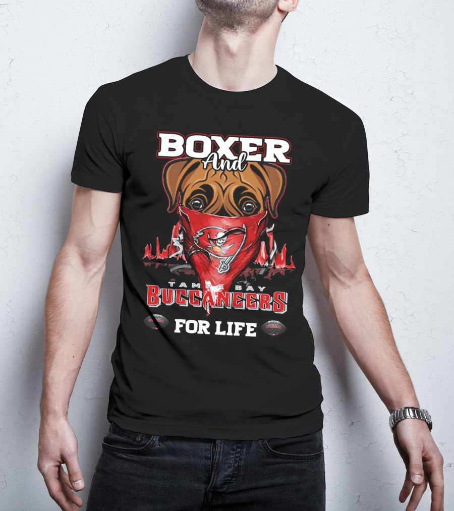 Boxer And Tampa Bay Buccaneers For Life T-Shirt