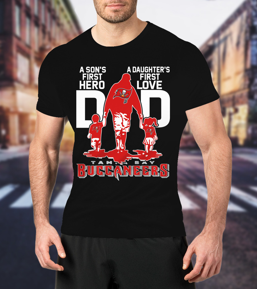 A Son's First Hero A Daughter's First Love Dad Tampa Bay Buccaneers T-Shirt