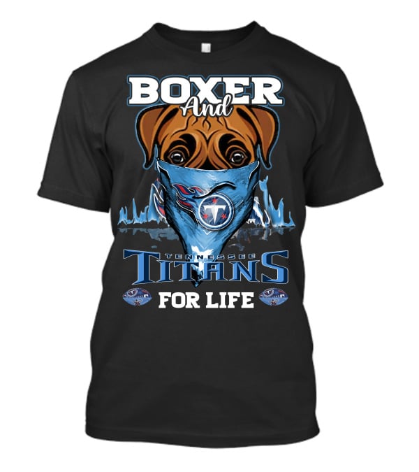 Boxer And Tennessee Titans For Life T-Shirt