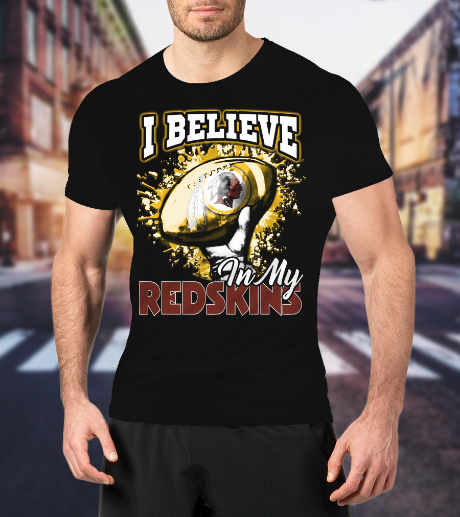 I Believe In My Redskins T-Shirt