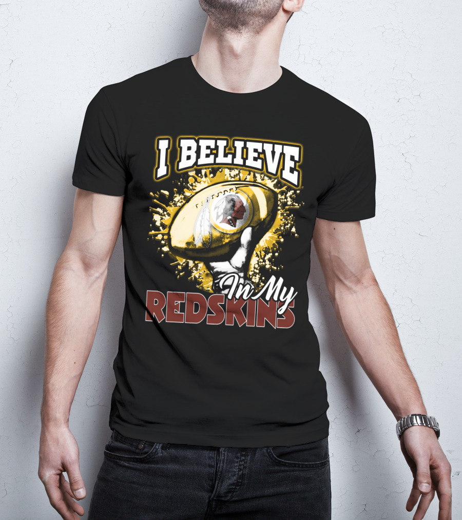 I Believe In My Redskins T-Shirt