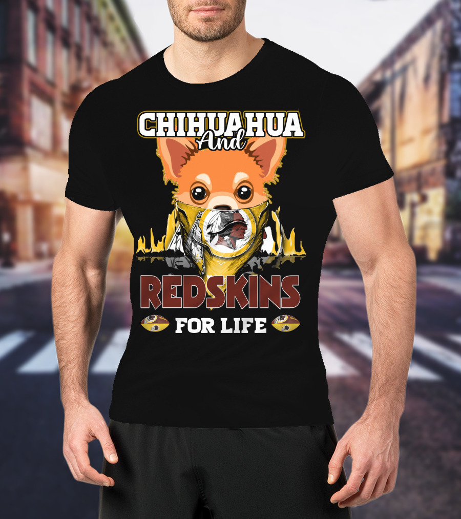 Chihuahua And Redskins For Life Washington T-Shirt