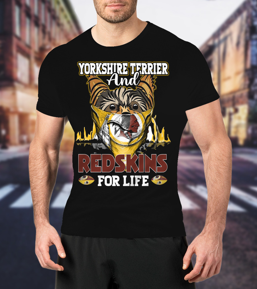 Yorkshire Terrier And Redskins For Life T-Shirt