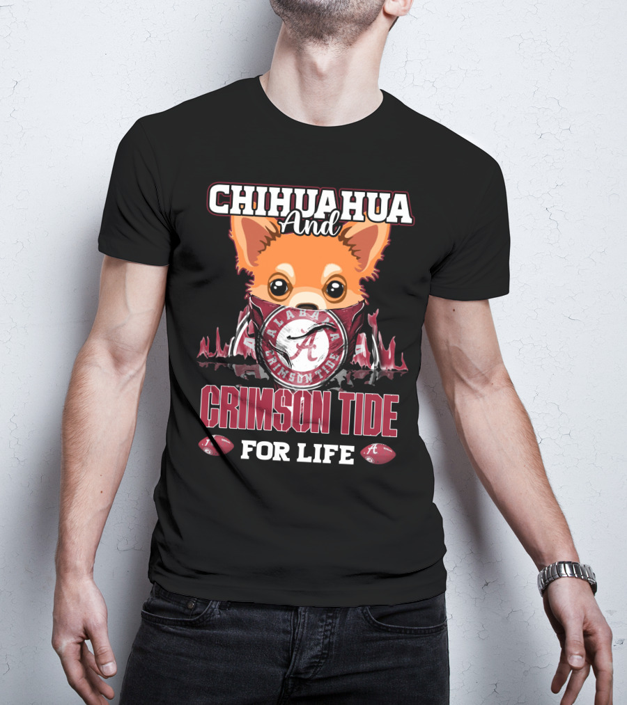 Chihuahua And Alabama Crimson Tide For Life T-Shirt