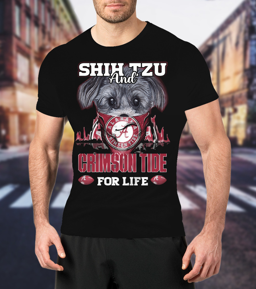 Shih Tzu And Alabama Crimson Tide For Life T-Shirt