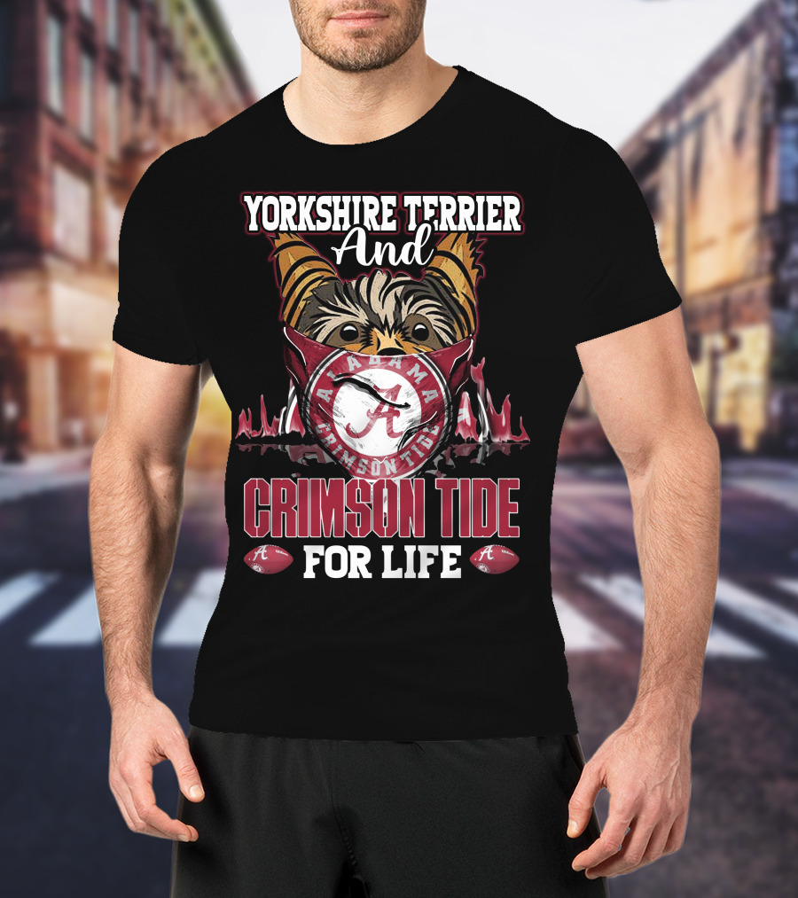 Yorkshire Terrier And Alabama Crimson Tide For Life T-Shirt