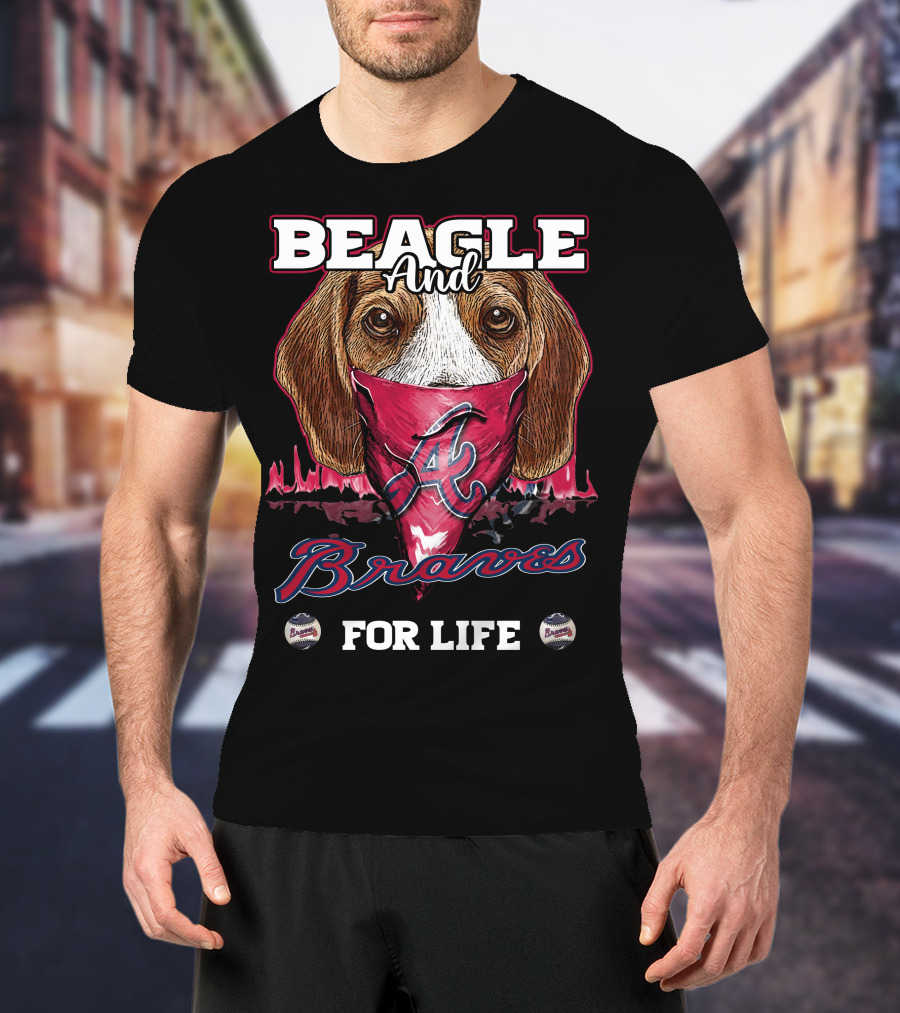 Beagle And Braves For Life Atlanta T-Shirt
