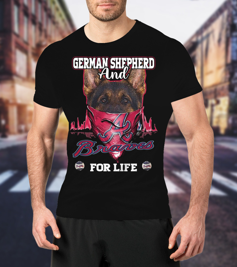 German Shepherd And Braves For Life T-Shirt