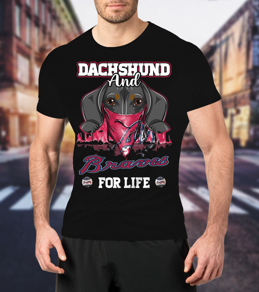 Dachshund And Braves For Life T-Shirt